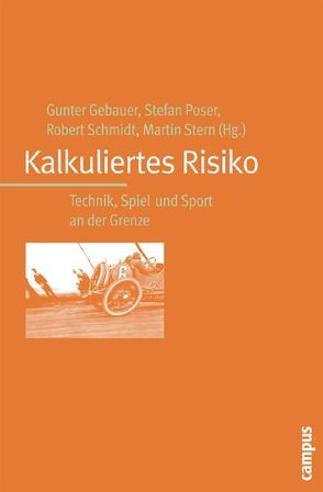 Kalkuliertes Risiko von Alkemeyer,  Thomas, Boehle,  Fritz, Gebauer,  Gunter, Kaufmann,  Stefan, Kehrt,  Christian, König,  Wolfgang, Kornwachs,  Klaus, Poser,  Stefan, Rothe,  Katja, Schaper-Rinkel,  Petra, Schmidt,  Robert, Stern,  Martin, Woltersdorff,  Volker