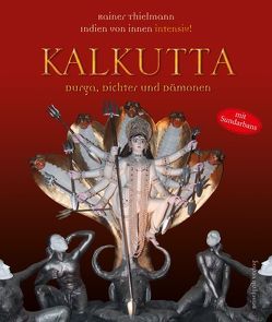 Kalkutta – Durga, Dichter und Dämonen von Thielmann,  Rainer