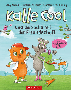 Kalle Cool und die Sache mit der Freundschaft von Friedrich,  Christian, Kitzing,  Constanze von, Stronk,  Cally