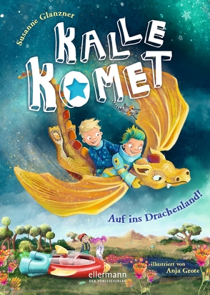 Kalle Komet 2. Auf ins Drachenland! von Glanzner,  Susanne, Grote,  Anja