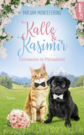 Kalle und Kasimir – Flitterwochen im Pfötchenhotel von Müntefering,  Mirjam