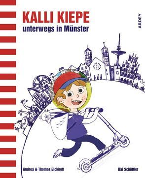 Kalli Kiepe unterwegs in Münster von Eickhoff,  Andrea, Eickhoff,  Thomas, Schüttler,  Kai, Sieger,  Dieter