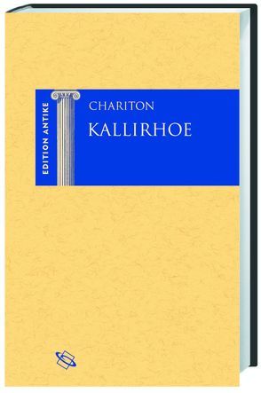 Kallirhoe von Chariton, Meckelnborg,  Christina, Schaefer,  Karl-Heinz
