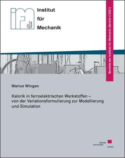 Kalorik in ferroelektrischen Werkstoffen – von der Variationsformulierung zur Modellierung und Simulation von Wingen,  Marius