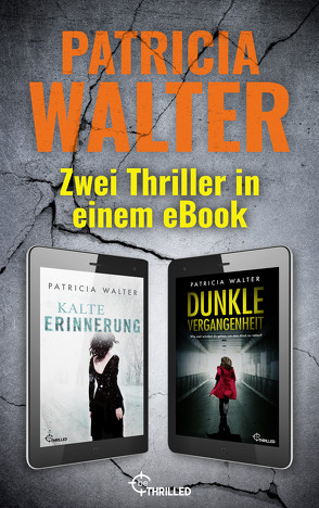 Kalte Erinnerung & Dunkle Vergangenheit: Zwei Thriller in einem eBook von Walter,  Patricia