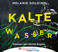 Kalte Wasser von Engeln,  Nicole, Golding,  Melanie, Weber,  Alexander