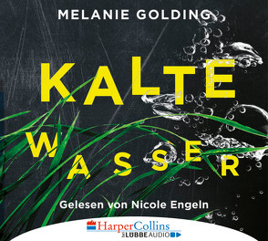 Kalte Wasser von Engeln,  Nicole, Golding,  Melanie, Weber,  Alexander