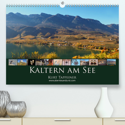 Kaltern am See (Premium, hochwertiger DIN A2 Wandkalender 2021, Kunstdruck in Hochglanz) von Tappeiner,  Kurt
