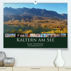 Kaltern am See (Premium, hochwertiger DIN A2 Wandkalender 2020, Kunstdruck in Hochglanz) von Tappeiner,  Kurt
