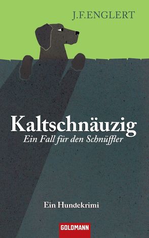 Kaltschnäuzig – Ein Fall für den Schnüffler von Englert,  J.F., Hohl,  Tina