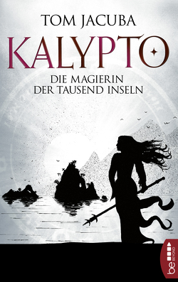 KALYPTO – Die Magierin der Tausend Inseln von Jacuba,  Tom