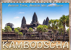 Kambodscha, Angkor Thom, Angkor Wat und Bayon (Tischkalender 2023 DIN A5 quer) von Gödecke,  Dieter