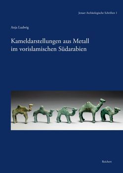 Kameldarstellungen aus Metall im vorislamischen Südarabien von Ludwig,  Anja