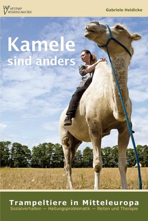 Kamele sind anders – Trampeltiere in Mitteleuropa von Heidicke,  Gabriele