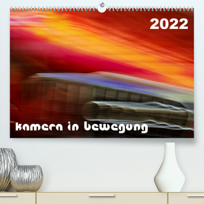 Kamera in Bewegung (Premium, hochwertiger DIN A2 Wandkalender 2022, Kunstdruck in Hochglanz) von Braun,  Werner