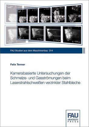 Kamerabasierte Untersuchungen der Schmelze- und Gasströmungen beim Laserstrahlschweißen verzinkter Stahlbleche von Tenner,  Felix