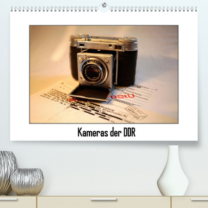 Kameras der DDR (Premium, hochwertiger DIN A2 Wandkalender 2022, Kunstdruck in Hochglanz) von Ehrentraut,  Dirk