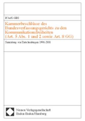 Kammerbeschlüsse des Bundesverfassungsgerichts zu den Kommunikationsfreiheiten (Art. 5 Abs. 1 und 2 sowie Art. 8 GG) von BVerfG-HBI