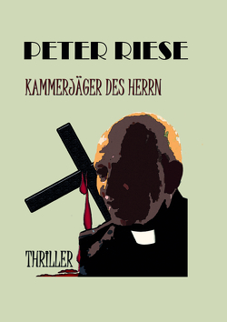 KAMMERJÄGER DES HERRN von Riese,  Peter