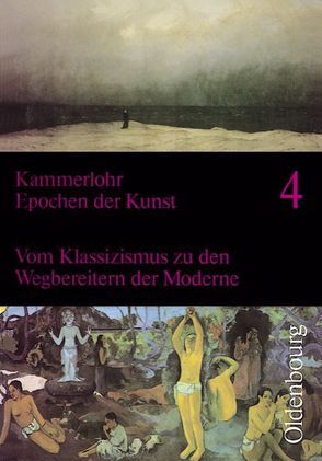 Vom Klassizismus zu den Wegbereitern der Moderne – Band 4 von Broer,  Werner, Etschmann,  Walter, Hahne,  Robert, Tlusty,  Volker