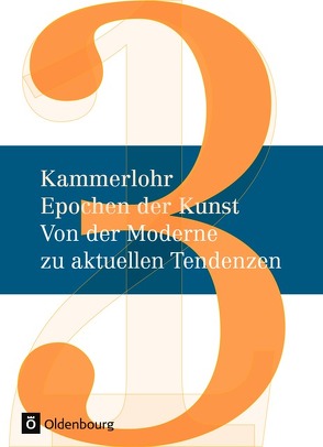 Kammerlohr – Epochen der Kunst – Neubearbeitung – Band 3 von Hahne,  Robert, Lehner,  Günther, Mayer,  Stefan, Rachow,  Gerlinde, Rezac,  Susanne, Sturm,  Maja, Weber,  Felix