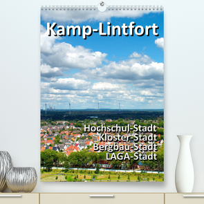 Kamp-Lintfort – eine Stadt erfindet sich neu (Premium, hochwertiger DIN A2 Wandkalender 2022, Kunstdruck in Hochglanz) von J. Richtsteig,  Walter