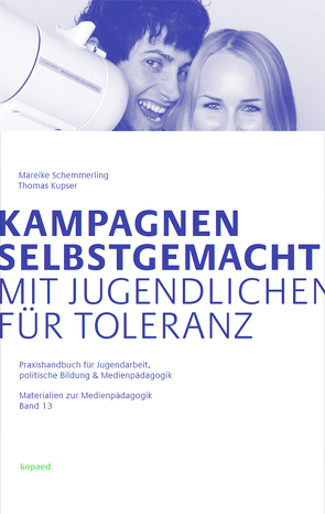 Kampagnen selbstgemacht – Mit Jugendlichen für Toleranz von Kupser,  Thomas, Schemmerling,  Mareike