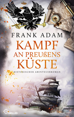 Kampf an Preußens Küste von Adam,  Frank