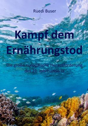 Kampf dem Ernährungstod – Die große europäische Herausforderung des 21. Jahrhunderts von Buser,  Ruedi