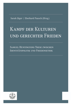 Kampf der Kulturen und gerechter Frieden von Jaeger,  Sarah, Pausch,  Eberhard