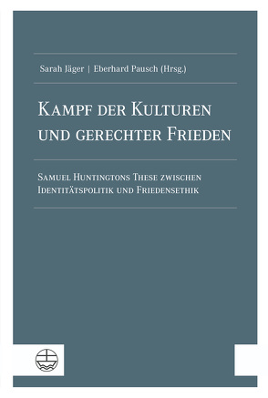 Kampf der Kulturen und gerechter Frieden von Jaeger,  Sarah, Pausch,  Eberhard