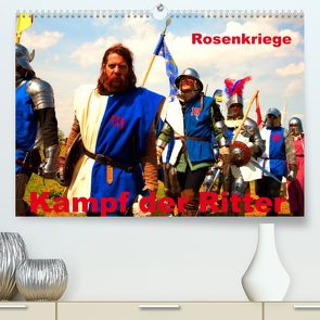 Kampf der Ritter – Rosenkriege (Premium, hochwertiger DIN A2 Wandkalender 2022, Kunstdruck in Hochglanz) von Wernicke-Marfo,  Gabriela