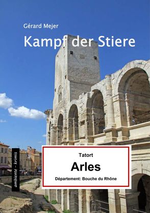 Kampf der Stiere – Tatort: Arles von Mejer,  Gérard