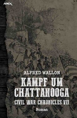KAMPF UM CHATTANOOGA – CIVIL WAR CHRONICLES VII von Wallon,  Alfred