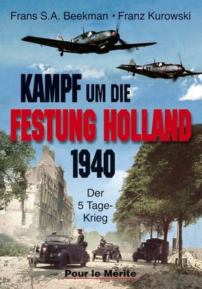 Kampf um die Festung Holland 1940 von Beekman,  Frans, Kurowski,  Franz
