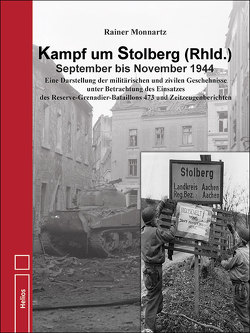 Kampf um Stolberg (Rhld.) September bis November 1944 von Monnartz,  Rainer