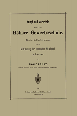 Kampf und Vorurteile gegen die Höhere Gewerbeschule von Ernst,  Adolf