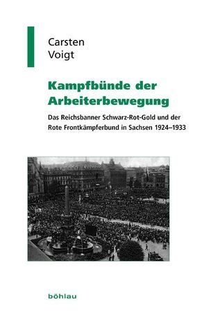 Kampfbünde der Arbeiterbewegung von Hehl,  Ulrich, Voigt,  Carsten