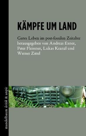 Kämpfe um Land von Exner,  Andreas, Fleissner,  Peter, Kranzl,  Lukas, Zittel,  Werner