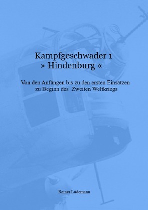 Kampfgeschwader 1 »Hindenburg« von Lüdemann,  Rainer