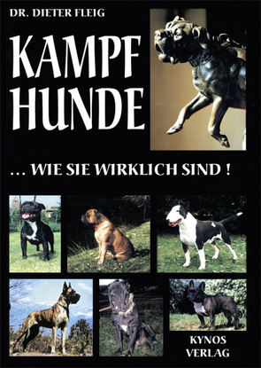 Kampfhunde… wie sie wirklich sind! von Fleig,  Dr. Dieter