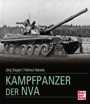 Kampfpanzer der NVA von Hanske,  Helmut, Siegert,  Jörg