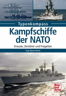 Kampfschiffe der NATO von Bauernfeind,  Ingo