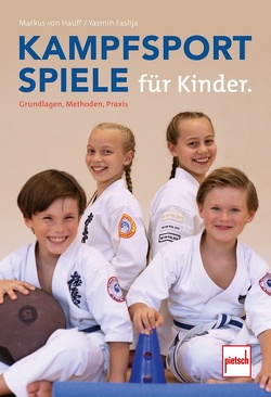 Kampfsportspiele für Kinder von Faslija,  Yasmin, von Hauff,  Markus Michael