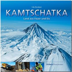 Kamtschatka – Land aus Feuer und Eis von Bernhart,  Udo