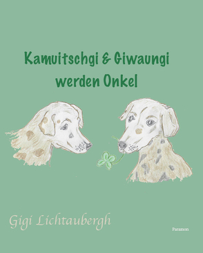 Kamuitschgi und Giwaungi werden Onkel von Lichtaubergh,  Gigi