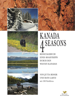 Kanada 4 Seasons – Reisetagebuch eines Roadtrips durch den Westen Kanadas von Besser,  Jutta