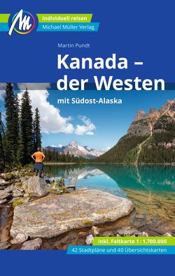 Kanada – der Westen mit Südost-Alaska Reiseführer Michael Müller Verlag von Pundt,  Martin