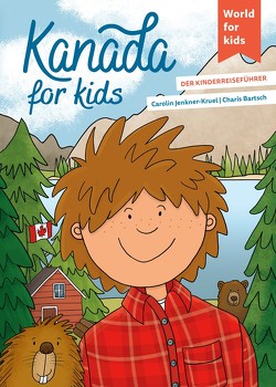 Kanada for kids von Bartsch,  Charis, Jenkner-Kruel,  Carolin