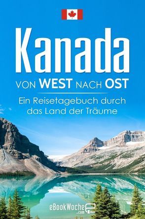 Kanada von West nach Ost von .com,  eBookWoche